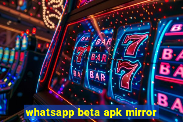 whatsapp beta apk mirror